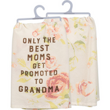 Only The Best Moms Get Promoted To Grandma Towel
